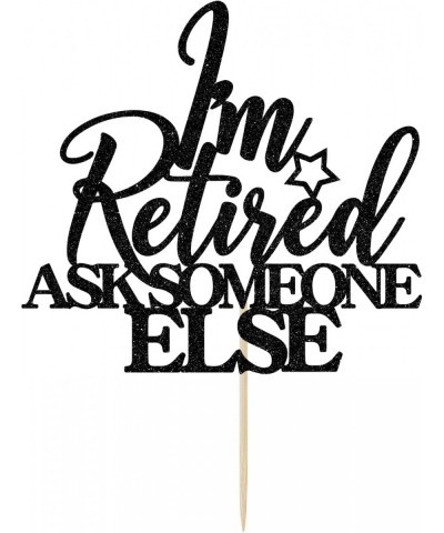 I'm Retired Ask Someone Else Cake Topper - Retirement Cake Decor - Officially Retired Happy Retirement Party Decorations Blac...