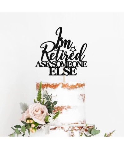 I'm Retired Ask Someone Else Cake Topper - Retirement Cake Decor - Officially Retired Happy Retirement Party Decorations Blac...