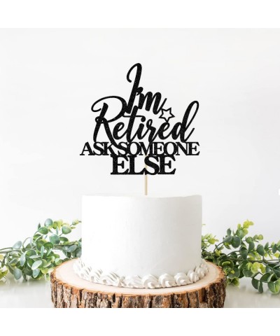 I'm Retired Ask Someone Else Cake Topper - Retirement Cake Decor - Officially Retired Happy Retirement Party Decorations Blac...